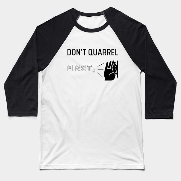 Don't Quarrel First Listen, Inspiring Baseball T-Shirt by INTELLIGENCE